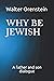 WHY BE JEWISH: A father and...