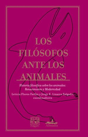 Los filósofos ante los animales. Historia filosófica sobre los animales: Renacimiento y Modernidad