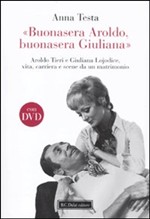 «Buonasera Aroldo, buonasera Giuliana.» Aroldo Tieri e Giuliana Lojodice, vita, carriera e scene da un matrimonio.