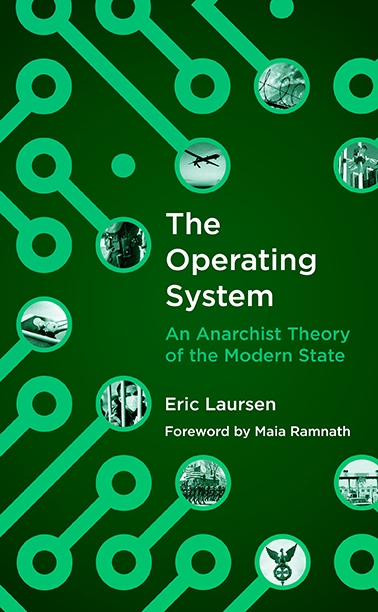 The Operating System: An Anarchist Theory of the Modern State (Paperback)