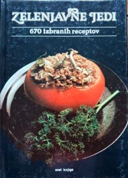 Zelenjavne jedi: 670 izbranih receptov