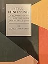 Still Confessing: An Exposition of The Baptist Faith and Message 2000 Still Confessing: An Exposition of The Baptist Faith and Message 2000