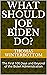What Should Joe Biden Do?: The First 100 Days and Beyond of the Biden Administration