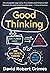 Good Thinking: Why Flawed Logic Puts Us All at Risk and How Critical Thinking Can Save the World