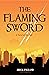 The Flaming Sword: A Novel of the End (Religious Fiction, Political Mystery)