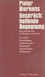 Gespräch: helfende Begegnung - Eine Einführung in Theorie und Praxis