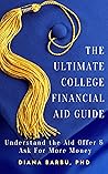 The Ultimate College Financial Aid Guide by Diana Barbu