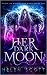 Her Dark Moon (House of Wolves and Magic, #1)