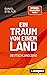 Ein Traum von einem Land: D...
