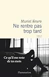 Ne rentre pas trop tard by Muriel Keuro
