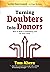 Turning Doubters Into Donors - How to Make a Compelling Case for Your Cause