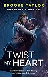 Twist My Heart (Wicked Games, #1)