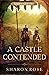A Castle Contended by Sharon       Rose