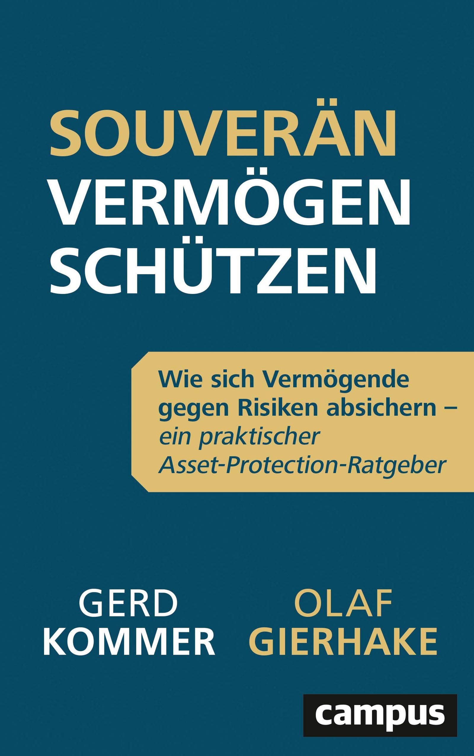 Souverän Vermögen schützen: Wie sich Vermögende gegen Risiken absichern – ein praktischer Asset-Protection-Ratgeber, plus E-Book inside (ePub, pdf) (German Edition)