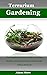 TERRARIUM GARDENING: The co...