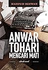Anwar Tohari Mencari Mati: Sebuah Novel Anwar Tohari Mencari Mati: Sebuah Novel