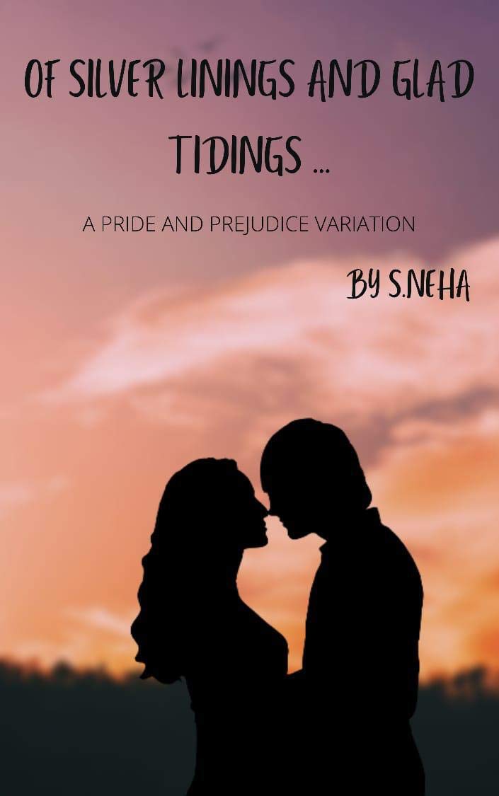 Of Silver Linings And Glad Tidings...: A Pride And Prejudice Variation (Elizabeth and Darcy : An Alternate Path to Happiness)
