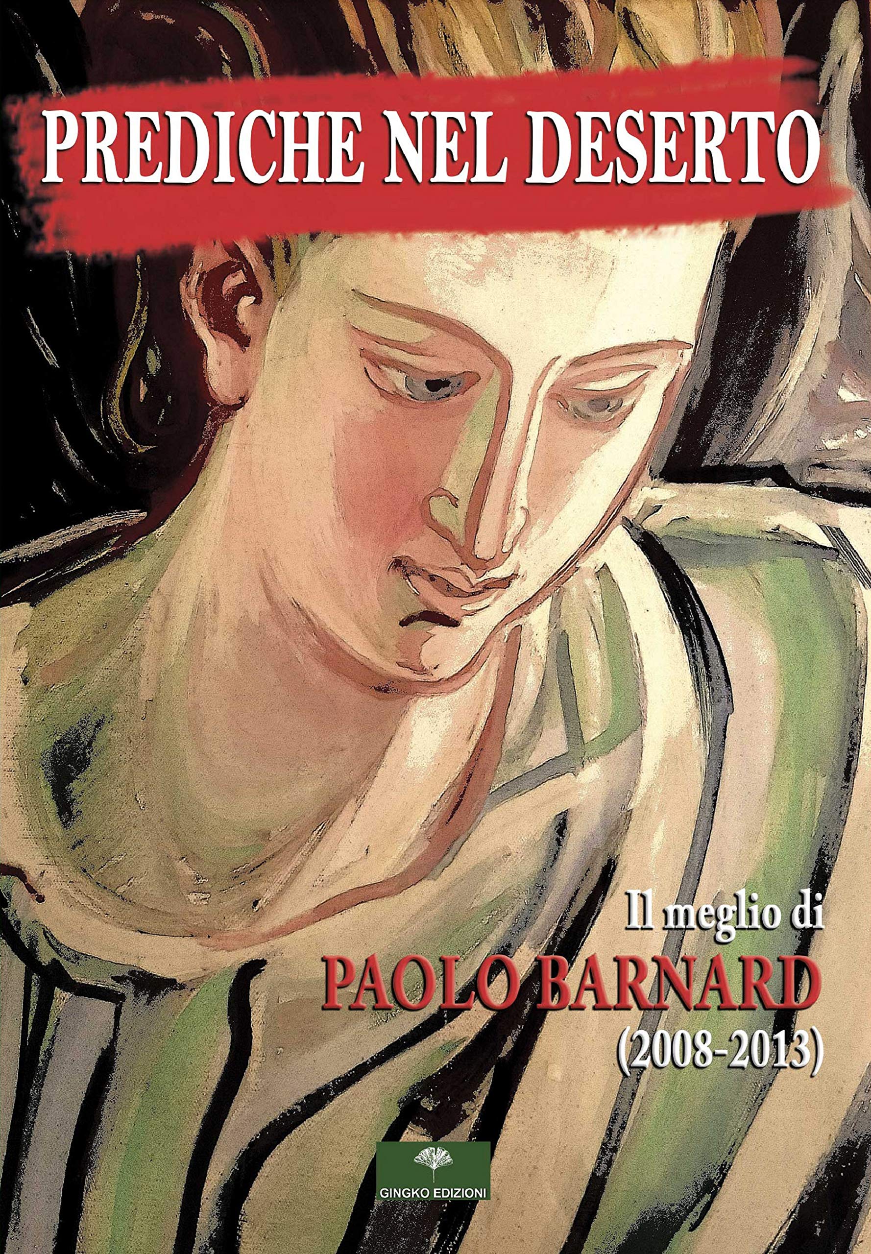PREDICHE NEL DESERTO - Il meglio di Paolo Barnard (2008-2013) (Italian Edition)