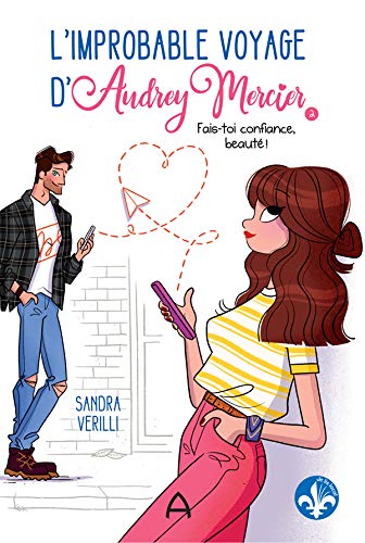 Fais-toi confiance, beauté! (L'improbable voyage d'Audrey Mercier, #2)
