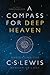 A Compass for Deep Heaven: Navigating the C. S. Lewis Ransom Trilogy