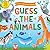 Guess the Animals: A Lift-t...