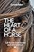 The Heart of a Horse: Life ...