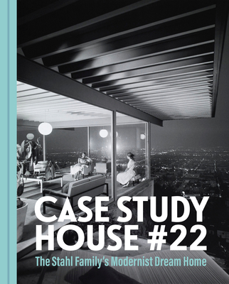 The Stahl House: Case Study House ú22: The Making of a Modernist Icon (Hardcover)