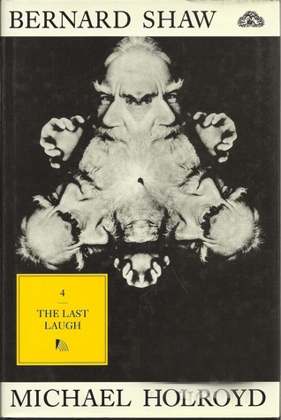 Bernard Shaw, Vol. 4: The Last Laugh, 1950-91