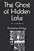 The Ghost of Hidden Lake: T...