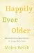 Happily Ever Older: Revolutionary Approaches to Long-Term Care