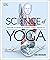 Science of Yoga: Understand the Anatomy and Physiology to Perfect your Practice