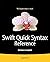 Swift Quick Syntax Reference