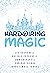 Hardwiring Magic