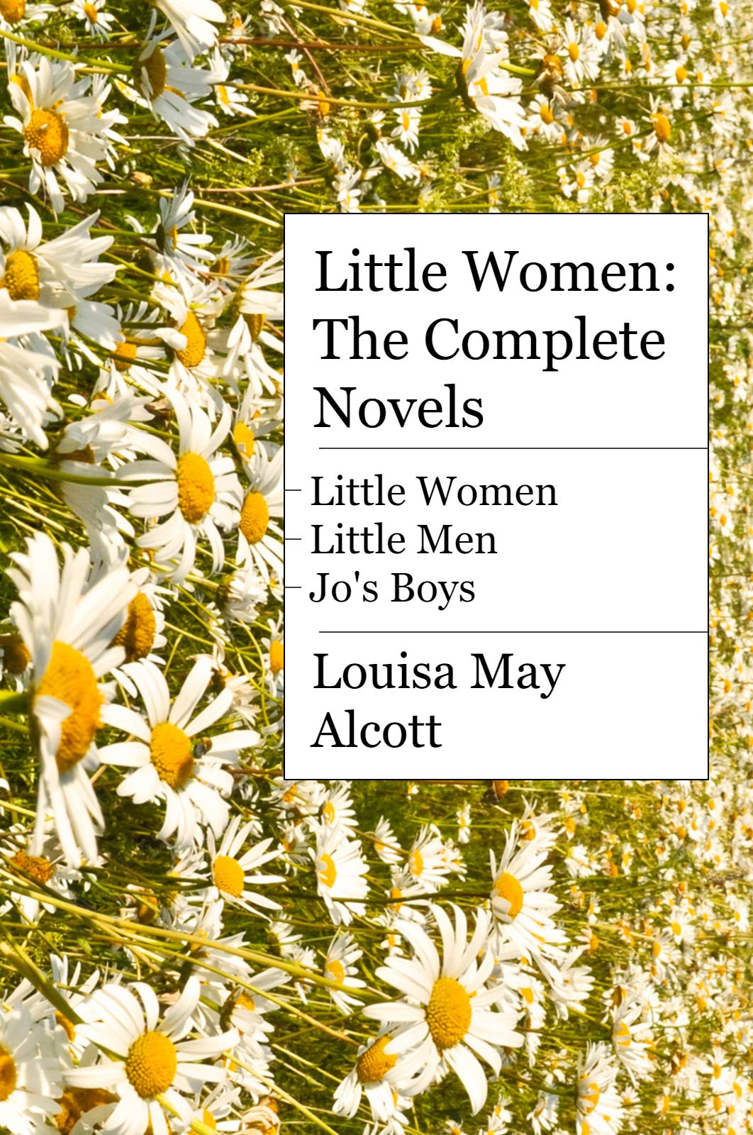 Little Women: The Complete Novels: Little Women, Little Men, and Jo's Boys