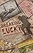 Breaking Lucky