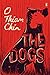 The Dogs by O. Thiam Chin