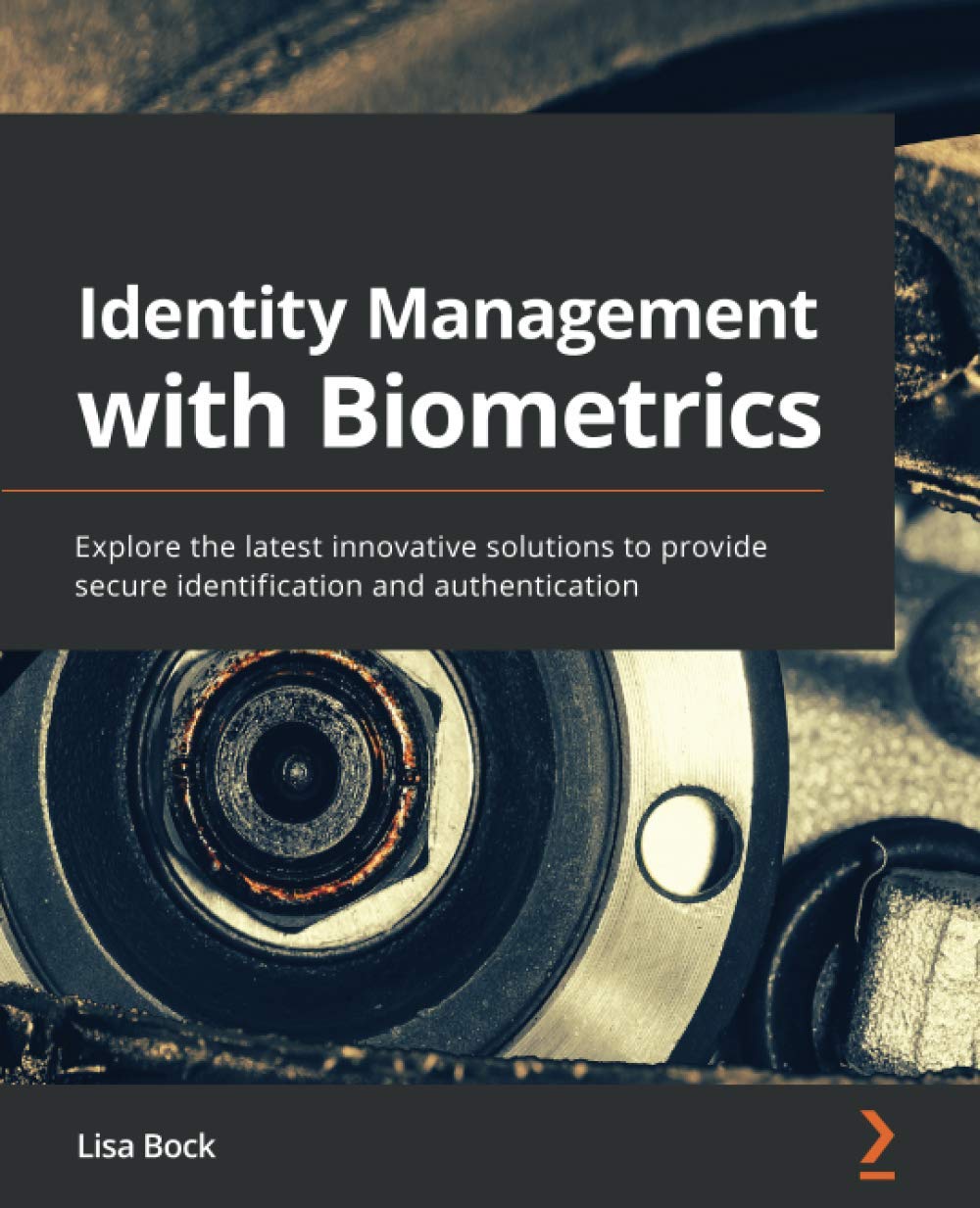 Identity Management with Biometrics: Explore the latest innovative solutions to provide secure identification and authentication (Paperback)