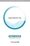 1000 Cups of Tea: Field Guide