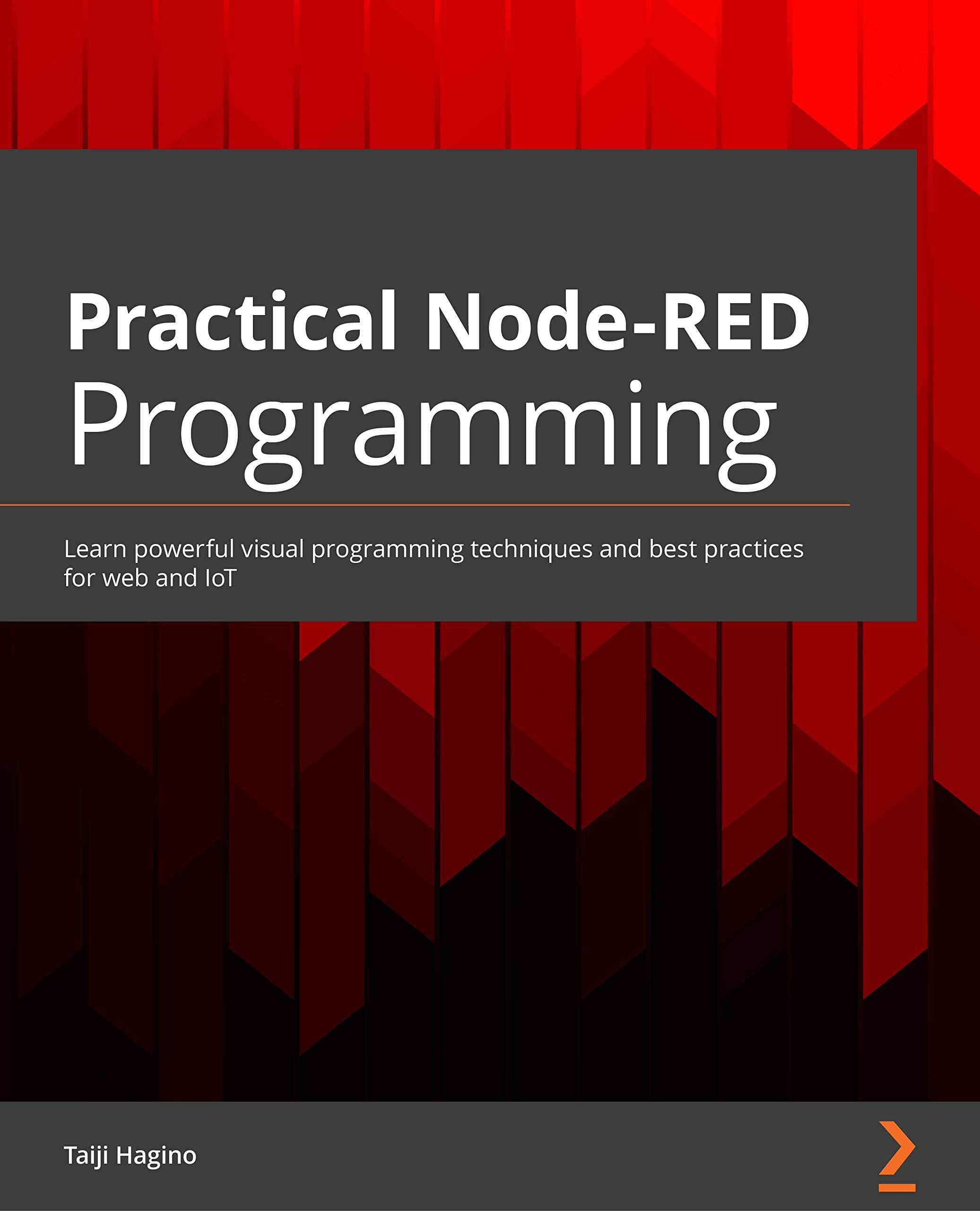 Practical Node-RED Programming: Learn powerful visual programming techniques and best practices for the web and IoT (Kindle Edition)