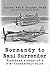 Normandy to Nazi Surrender: Firsthand Account of a P-47 Thunderbolt Pilot