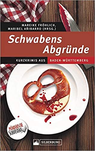 Schwabens Abgründe. Kurzkrimis aus Baden-Württemberg.