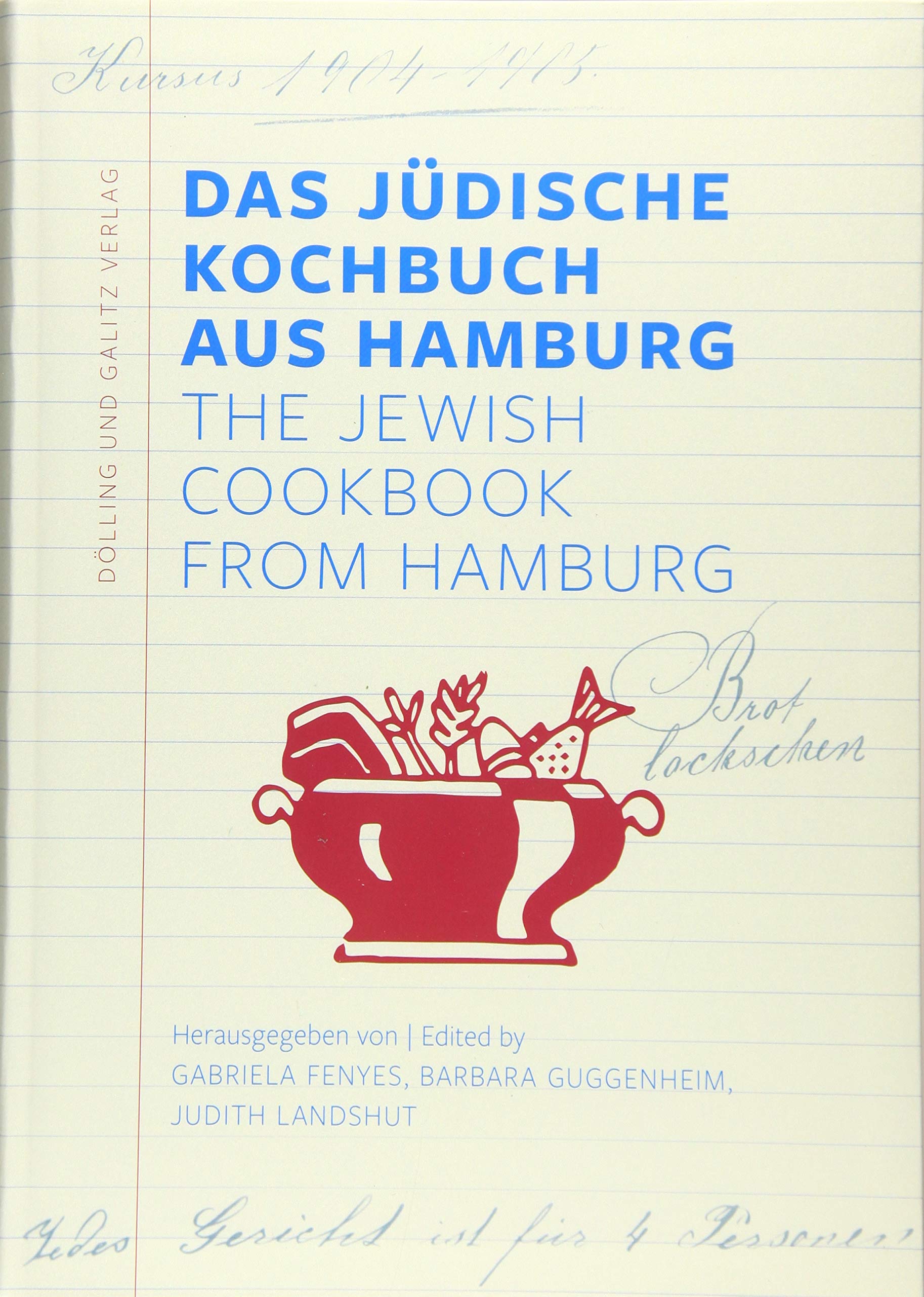 Das Jüdische Kochbuch aus Hamburg. The Jewish Cookbook from Hamburg