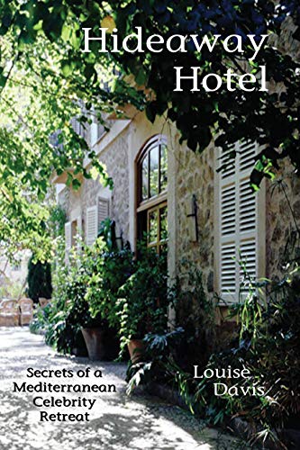 Pdf Hideaway Hotel Secrets Of A Mediterranean Celebrity Retreat Read Download Kiluen