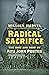 Radical Sacrifice: The Rise and Ruin of Fitz John Porter (Civil War America)