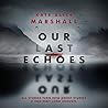 Our Last Echoes by Kate Alice Marshall