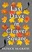 Last Days in Cleaver Square