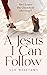 A Jesus I Can Follow: Do I ...