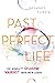 Past Perfect Life. Die komplett gelogene Wahrheit über mein Leben
