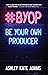 #BYOP: Be Your Own Producer