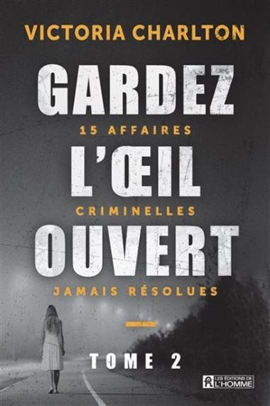 Gardez l'oeil ouvert, Tome 2: 15 affaires criminelles jamais résolues